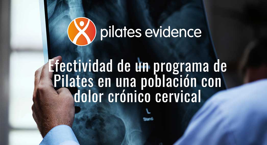 Estudio piloto: Efectividad de un programa de Pilates de 6 semanas sobre las medidas de resultado en una población de pacientes con dolor crónico cervical